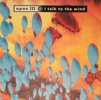 Opus III - I Talk To The Wind