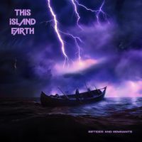 This Island Earth - Riptides And Remnants