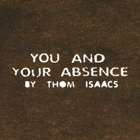 Thom Isaacs - You and Your Absence