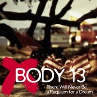 Body 13 - #052: There Will Never Be a Requiem for a Dream