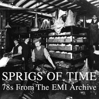 Various Artists - Sprigs of Time: 78s From the EMI Archive