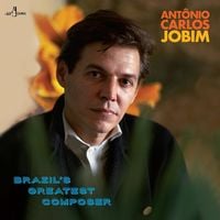 Ant&ocirc;nio Carlos Jobim - Brazil's Greatest Composer