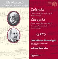 Jonathan Plowright - Żeleński: Concerto in E flat major, Op 60; Zarzycki: Concerto in A flat major, op 17; Grande Polonaise, Op 7
