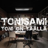 ToniSami - Toni on t&auml;&auml;ll&auml;