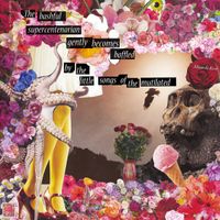 Little Songs Of The Mutilated - The Bashful Supercentenarian Gently Becomes Baffled By The Little Songs Of The Mutilated