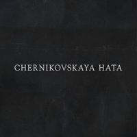 Chernikovskaya Hata - Chernikovskaya Hata