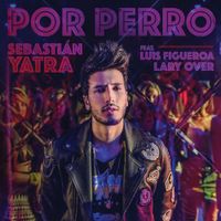 Sebasti&aacute;n Yatra - Por Perro
