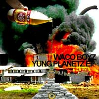 Waco Boyz - Yung Planetz EP