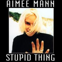 Aimee Mann - Stupid Thing
