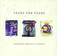 Tears for Fears - Saturnine Martial and Lunatic