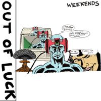 Out Of Luck! - WEEKENDS