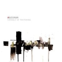 Abzorbr - Capable of Teetering