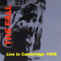 The Fall - Live in Cambridge 1988