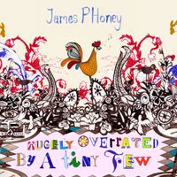 James P Honey - Hugely Overrated By A Tiny Few