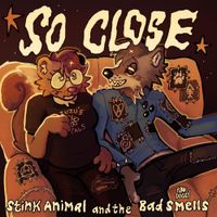 Stink Animal and The Bad Smells - So Close