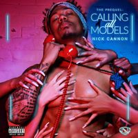 Nick Cannon - Calling all Models: The Prequel