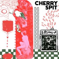 Cherry Spit - Cherry Spit
