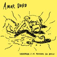 Vaiapraia & As Rainhas do Baile - Amor Duro