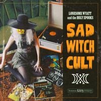 Lonesome Wyatt And The Holy Spooks - Sad Witch Cult