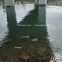 Stefan Thut & Taku Sugimoto - atwain