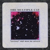 The Multiple Cat - &ldquo;Territory&rdquo; Shall Mean The Universe