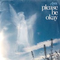 AMH - Please Be Okay