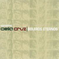 Celia Cruz - Boleros Eternos