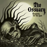 The Ossuary - Requiem For The Sun