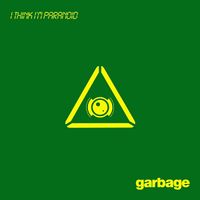 Garbage - I Think I'm Paranoid