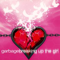 Garbage - Breaking Up the Girl