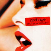 Garbage - Shut Your Mouth
