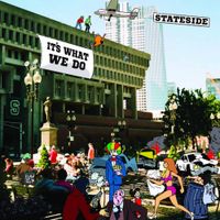 Stateside - It's What We Do