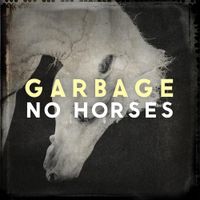 Garbage - No Horses