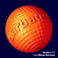 Garbage - Version 2.0: The Official Remixes