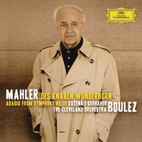 Pierre Boulez - Mahler: Des Knaben Wunderhorn; Adagio from Symphony No. 10