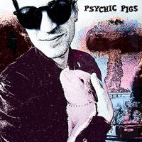 PSYCHIC PIGS - Psychic Pigs