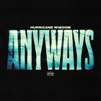 Hurricane Wisdom - Anyways