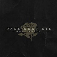 Nate Smith - Dads Don&rsquo;t Die