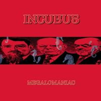 Incubus - Megalomaniac
