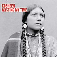 Kosheen - Wasting My Time