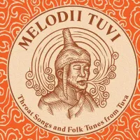 Various Artists - Melodii Tuvi: Throat Songs and Folk Tunes From Tuva