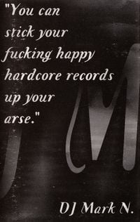 Mark N - You Can Stick Your Fucking Happy Hardcore Records Up Your Arse