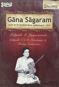 Lalgudi Jayaraman - Gāna Sāgaram (Live at Sri Krishna Gana Sabha, August - 1984)
