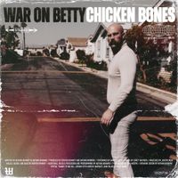 War On Betty - Chicken Bones