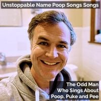The Odd Man Who Sings About Poop, Puke and Pee - Unstoppable Name Poop Songs Songs