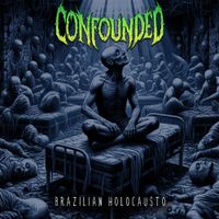 Confounded - Brazilian Holocausto