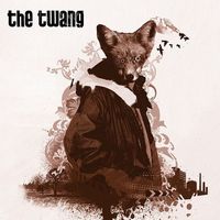 The Twang - Love It When I Feel Like This