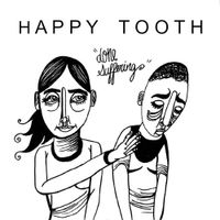 Happy Tooth - Done Suffering