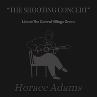 Horace Adams - "The Shooting Concert" Live at The Central Village Green (1967)