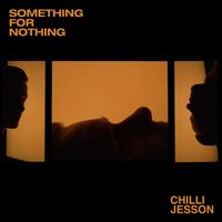 Chilli Jesson - Something For Nothing